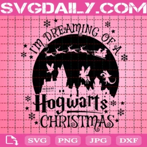 I'M Dreaming Of A Hogwarts Christmas Svg
