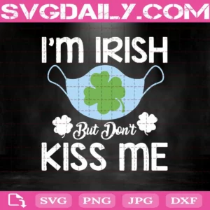 I'M Irish But Don'T Kiss Me Svg