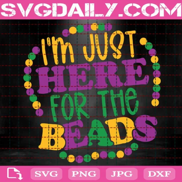 I'M Just Here For The Beads Svg