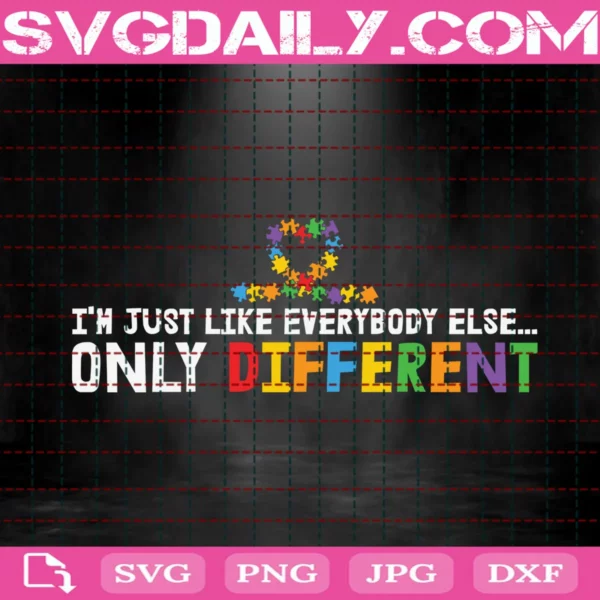 I'M Just Like Everybody Else Only Different Svg
