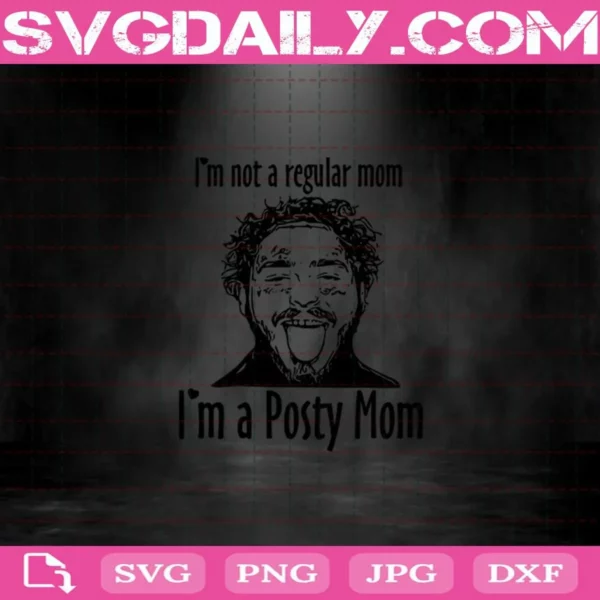 I’M Not A Regular Mom I’M A Posty Mom Svg