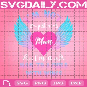 I'M Not Just A Mom I'M A Mom To A Child With Wings