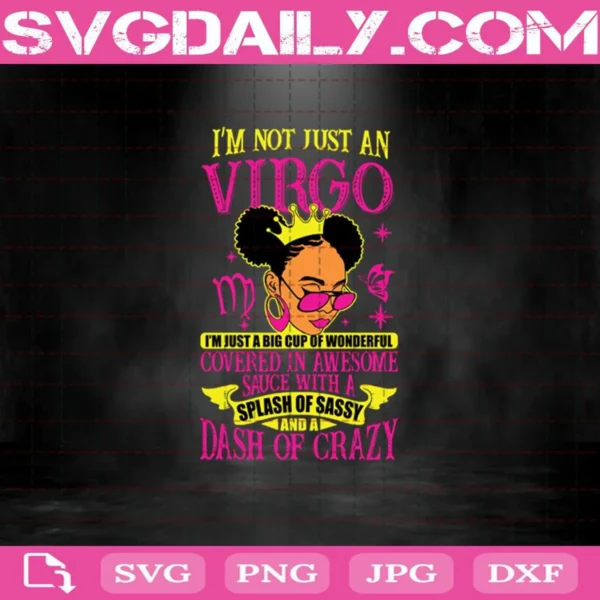 I’M Not Just An Virgo I’M Just A Big Cup Of Wonderful Covered In Awesome Sauce With A Splash Of Sassy And A Dash Of Crazy Svg
