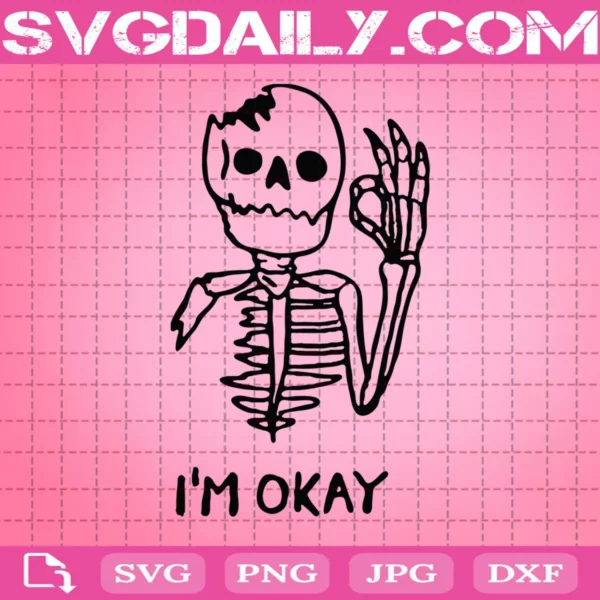 I'M Okay Skull Skulleton Svg