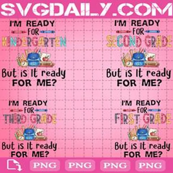 I'm Ready For Kindergarten But Is It Ready For Me Bundle Png
