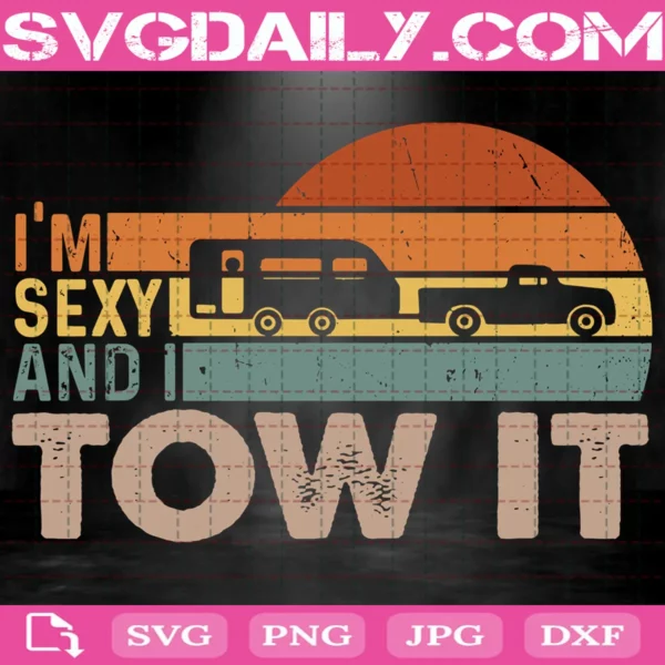 I'M Sexy And I Tow Truck Rv Camping Camper Svg
