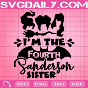 I'M The Fourth Sanderson Sisters Svg