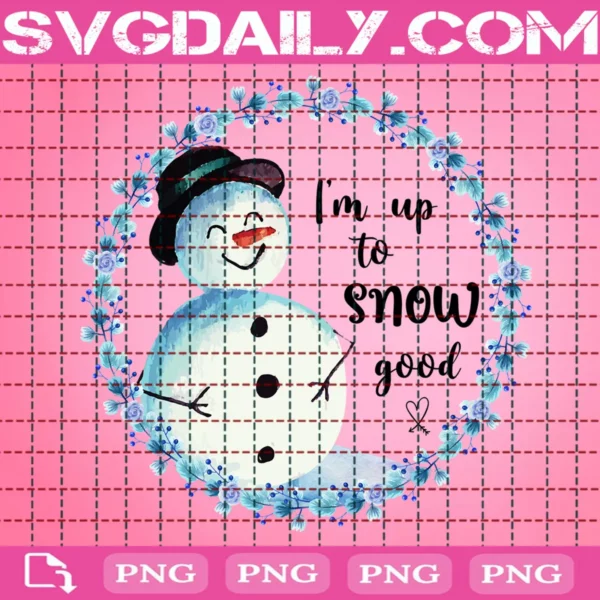 I'm Up To Snow Good Png