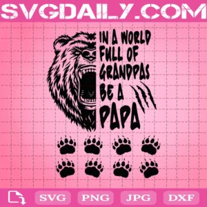 In A World Full Of Grandpas Be A Papa Svg