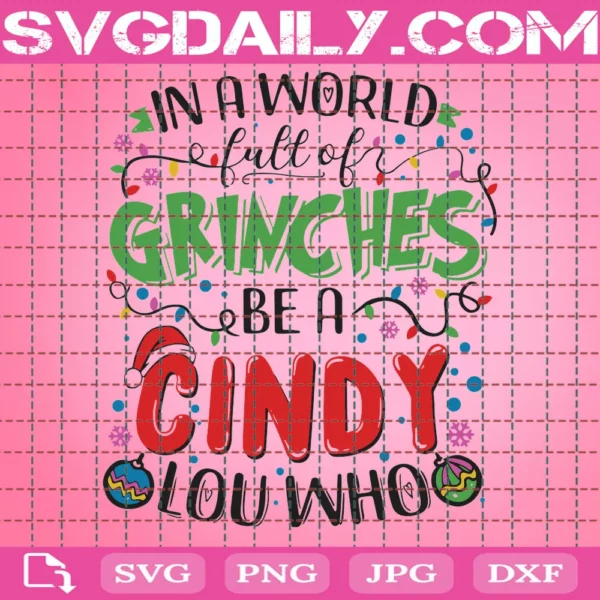 In A World Full Of Grinches Be A Cindy Lou Who