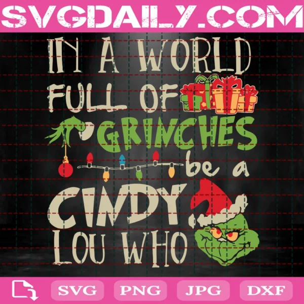 In A World Full Of Grinches Be A Cindy Lou Who Svg - Svgdaily Daily ...