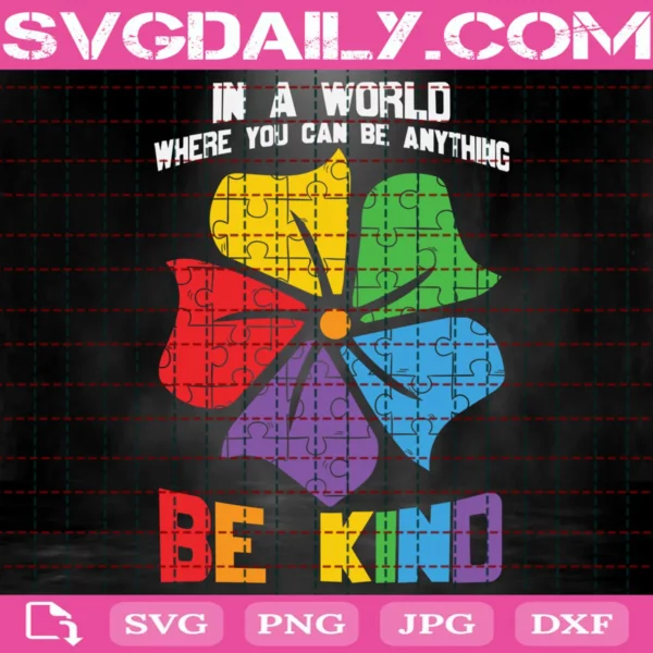 In A World Where You Can Be Anything Be Kind Autism Svg