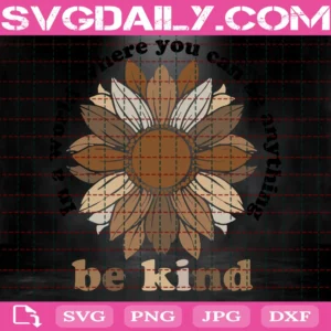 In A World Where You Can Be Anything Be Kind