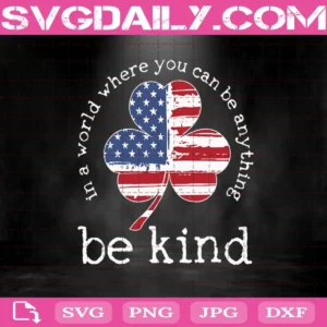 In A World Where You Can Be Anything Be Kind Svg