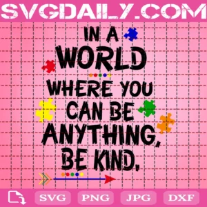 In A World Where You Can Be Anything Bekind Svg