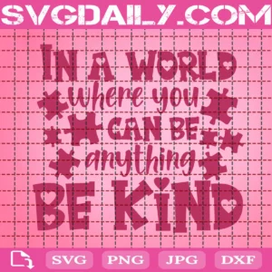 In A World Where You Can Be Anything Bekind Svg