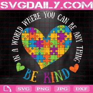 In A World Where You Can Be Anything Bekind Svg
