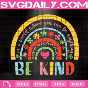 In A World Where You Can Be Anything Bekind Svg