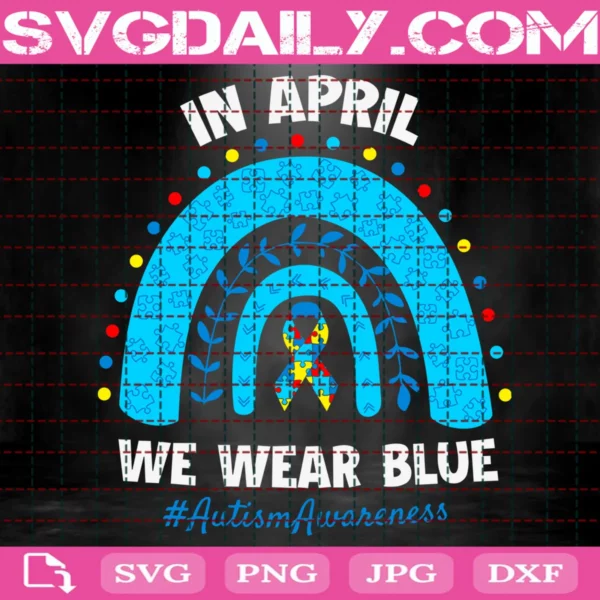 In April We Wear Blue Rainbow Autism Awareness Svg