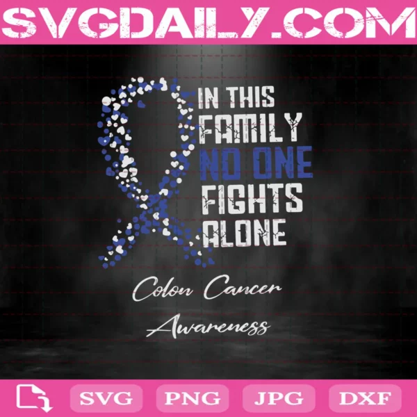 In This Family No One Fights Alone Colon Cancer Awareness Svg