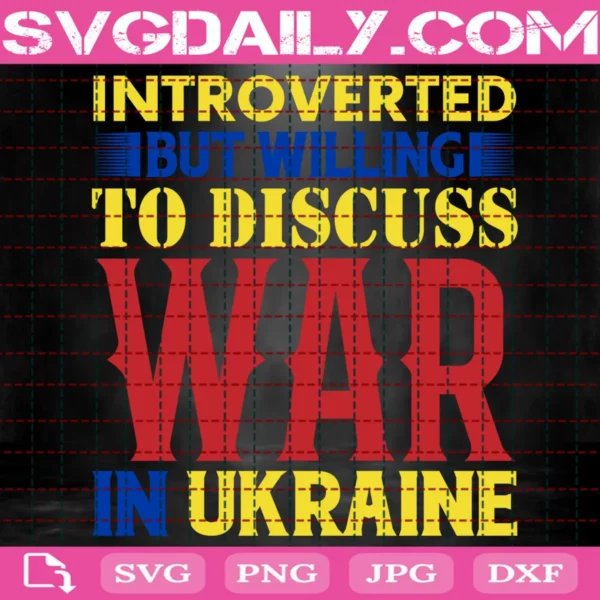 Introverted But Willing To Discuss War In Ukraine Svg