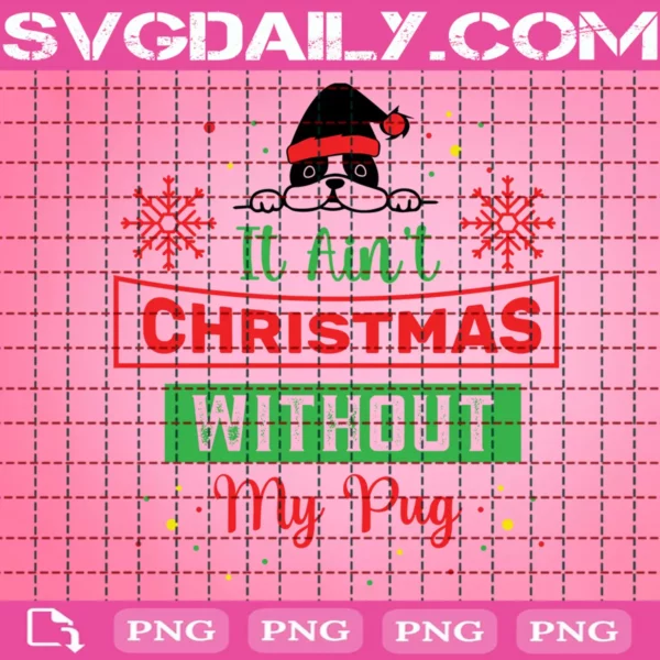 It Ain't Christmas Without My Pug Png