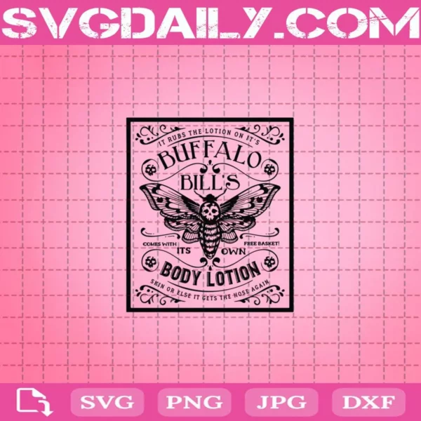 It Rubs The Lotion On Its Buffalo Bill’S Comes With Its Own Free Basket Svg