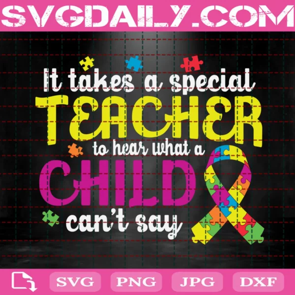 It Takes A Special Teacher To Her What A Child Can'T Say Svg