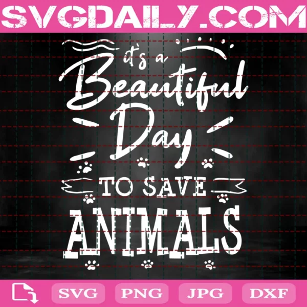 It'S A Beautiful Day To Save Animals File Jpg