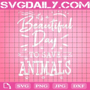 It'S A Beautiful Day To Save Animals File Jpg
