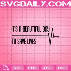 It'S A Beautiful Day To Save Lives Svg
