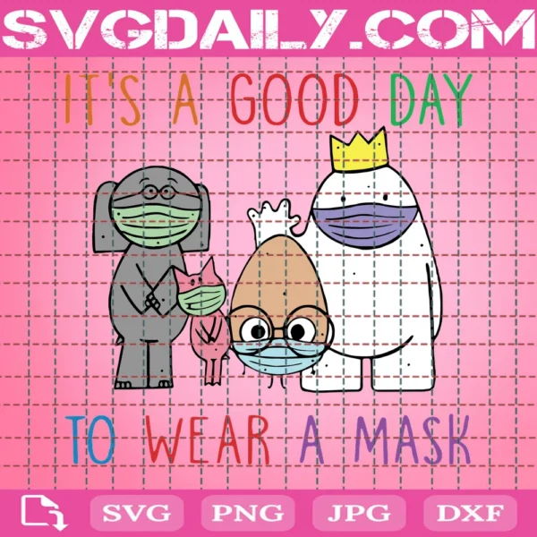 It’S A Good Day To Wear A Mask