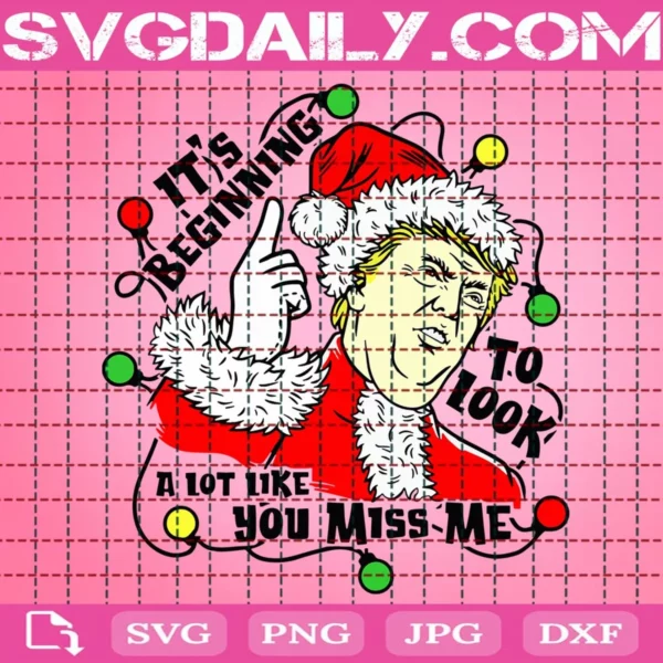 It'S Beginning To Look A Lot Like You Miss Me Svg