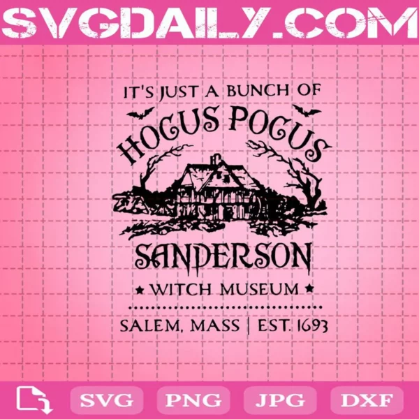 It’S Just A Bunch Of Hocus Pocus Sanderson Witch Museum Salem Mass Est 1693 Svg