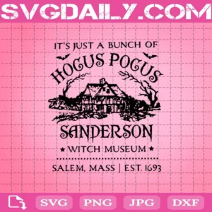 It’S Just A Bunch Of Hocus Pocus Sanderson Witch Museum Salem Mass Est 1693 Svg