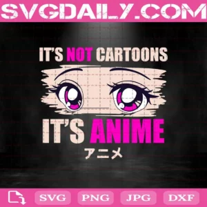 It'S Not Cartoons It'S Anime Svg