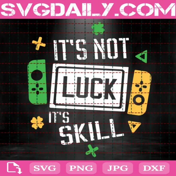 It'S Not Luck It'S Skill Svg