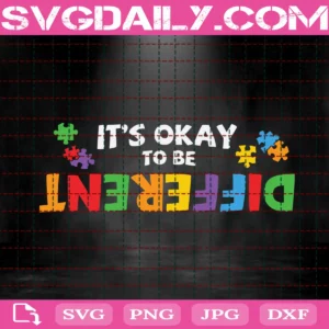 It’S Ok To Be Different Autism Awareness Svg