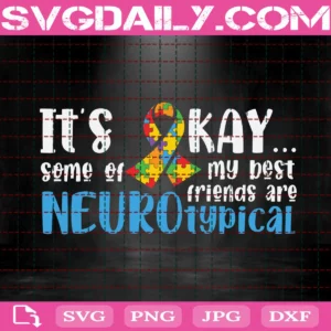 It'S Okay Some Of My Best Friends Are Neurotypical Svg