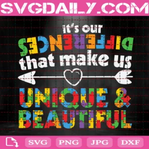It'S Our Differences That Make Us Unique & Beautiful Autism Svg