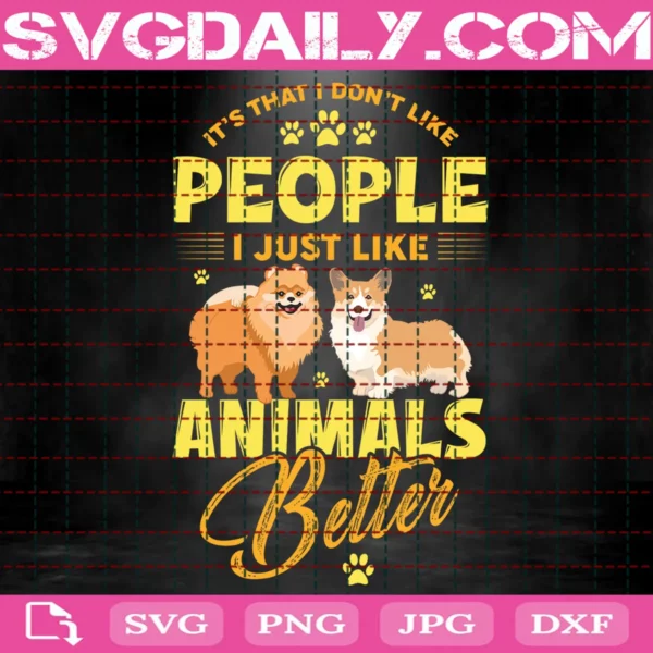 It'S That I Don'T Like People I Just Like Animals Better Svg
