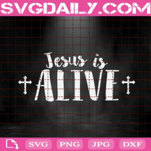 Jesus Is Alive Svg