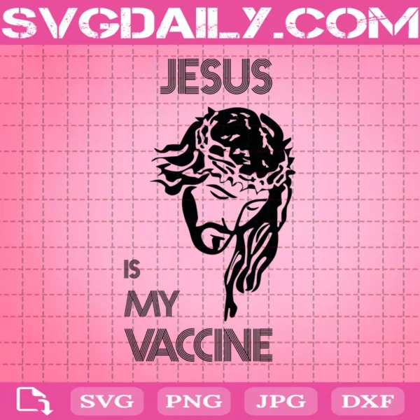 Jesus Is My Vaccine Svg