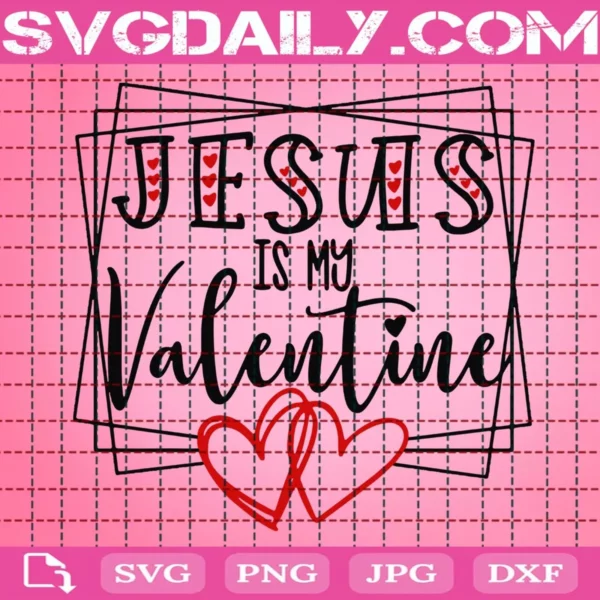Jesus Is My Valentine Svg