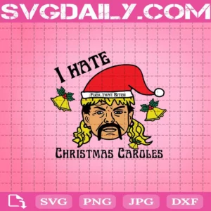Joe Exotic I Hate Christmas Caroles Svg
