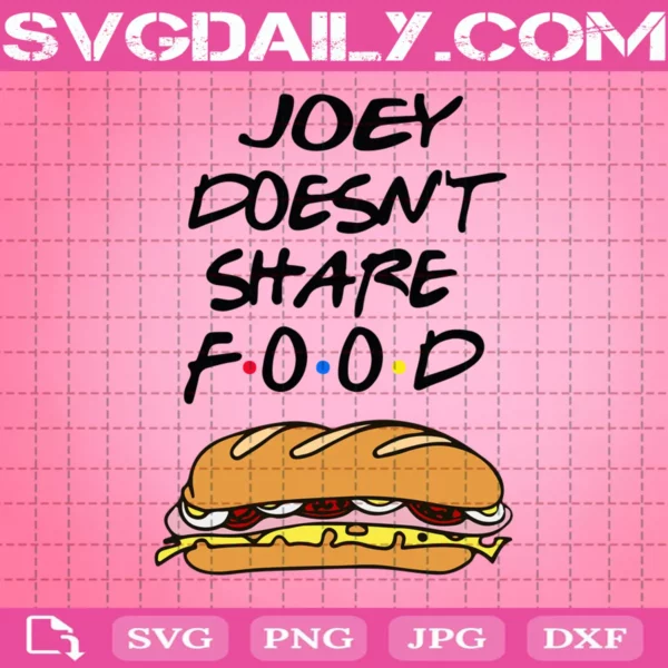 Joey Doesn'T Share Food Svg