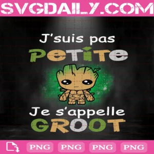 J’suis Pas Petite Je S’appelle Groot Png