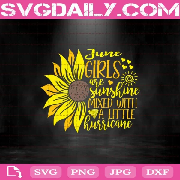 June Girls Are Sunshine Mixed With A Little Hurricane Svg