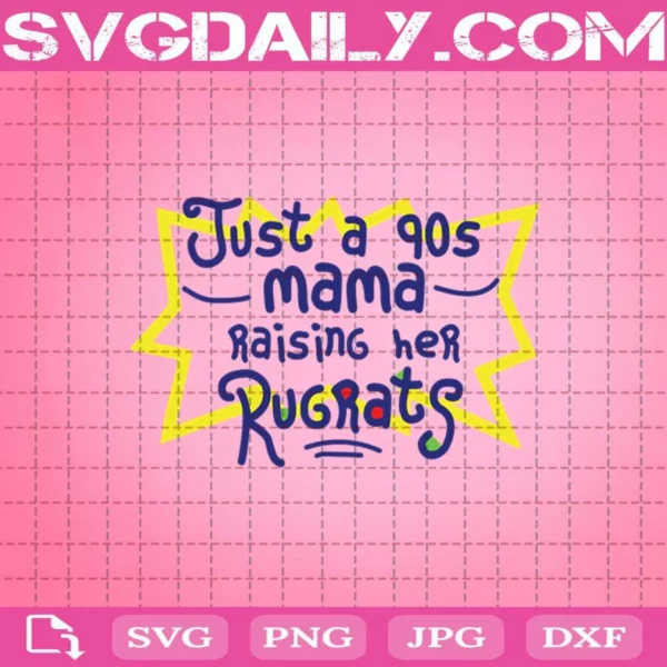 Just A 90'S Mama Raising Her Rugrats Svg