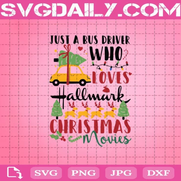 Just A Bus Driver Who Loves Hallmark Christmas Movies Svg